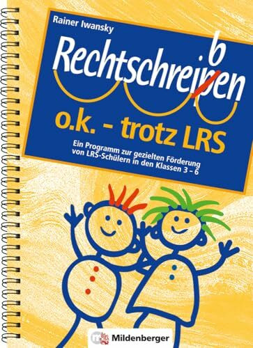 Rechtschreiben o.k. - trotz LRS / Rechtschreiben o.k. – trotz LRS, Kopiervorlagen: Ein Programm zur gezielten Förderung von LRS-Schülern in den Klassen 3 - 6