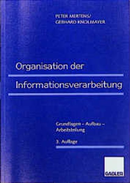 Organisation der Informationsverarbeitung: Grundlagen-Aufbau-Arbeitsteilung