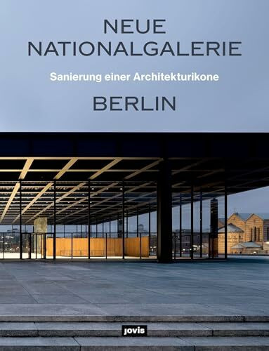 Neue Nationalgalerie Berlin: Sanierung einer Architekturikone