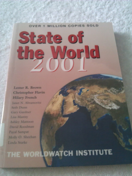 State of the World 2001: A Worldwatch Institute Report on Progress Toward a Sustainable Society