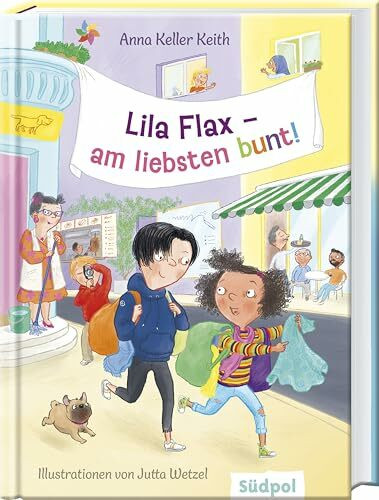 Lila Flax – am liebsten bunt!: Turbulente Schul- und Freundschaftsgeschichte um Vielfalt und Kreativität - Kinderbuch ab 9 Jahre