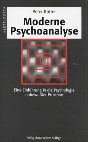 Moderne Psychoanalyse: Eine Einführung in die Psychologie unbewusster Prozesse