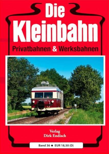 Die Kleinbahn, Band 36: Privatbahnen & Werksbahnen