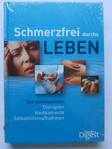 Schmerzfrei durchs Leben: Die wirksamsten Therapien, Medikamente, Selbsthilfemaßnahmen