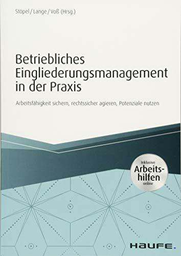 Betriebliches Eingliederungsmanagement in der Praxis - inkl. Arbeitshilfen online: Arbeitsfähigkeit sichern, rechtssicher agieren, Potenziale nutzen (Haufe Fachbuch)