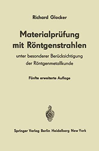 Materialprüfung mit Röntgenstrahlen: Unter besonderer Berücksichtigung der Röntgenmetallkunde