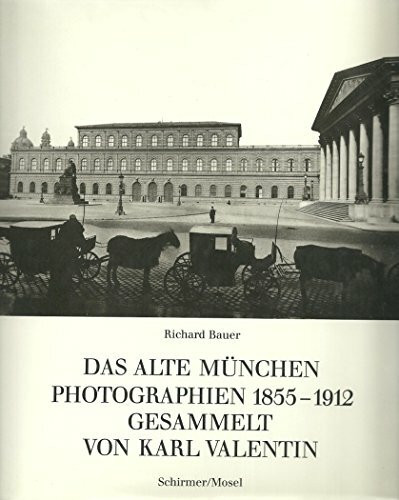 Das Alte München. Photographien 1855-1912