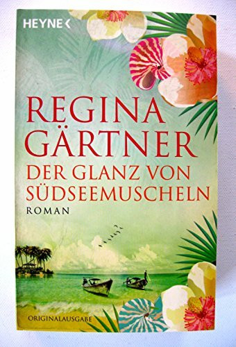 Der Glanz von Südseemuscheln: Roman
