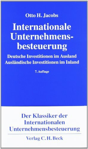 Internationale Unternehmensbesteuerung: Deutsche Investitionen im Ausland. Ausländische Investitionen im Inland