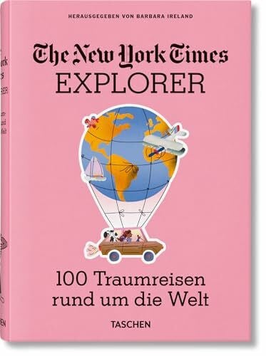 The New York Times Explorer. 100 Reisen rund um die Welt