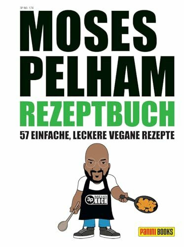 Moses Pelham Rezeptbuch: 57 einfache, leckere vegane Rezepte