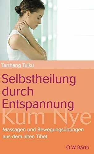 Selbstheilung durch Entspannung: Körper- und Atemübungen, Selbstmassage und Meditationstechniken