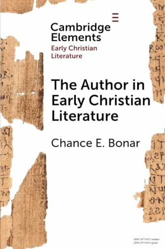 The Author in Early Christian Literature (Elements in Early Christian Literature)