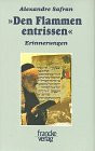 Den Flammen entrissen: Die jüdische Gemeinde in Rumänien 1939-1947. Erinnerungen: Die jüdische Gemeinde in Rumänien, 1939-1947. Erinnerungen. Mit e. Einf. v. Jean Ancel