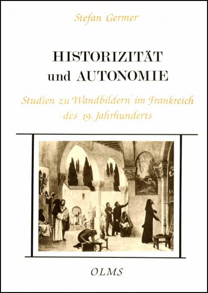 Historizität und Autonomie: Studien zu Wandbildern im Frankreich des 19. Jahrhunderts (Studien zur Kunstgeschichte)