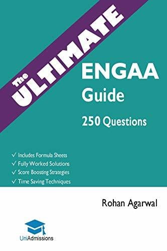 The Ultimate ENGAA Guide: 250 Practice Questions: Fully Worked Solutions, Time Saving Techniques, Score Boosting Strategies, Includes Formula Sheets, ...... The Ultimate ENGAA Guide: 250 Practice Questions: Fully Worked Solutions, Time Saving Techniques, Score Boosting Strategies, Includes Formula Sheets, ... Assessment 2018 Entry, UniAdmissions