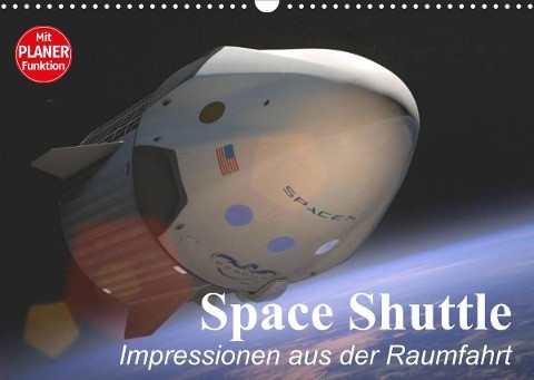 Space Shuttle. Impressionen aus der Raumfahrt (Wandkalender 2022 DIN A3 quer)