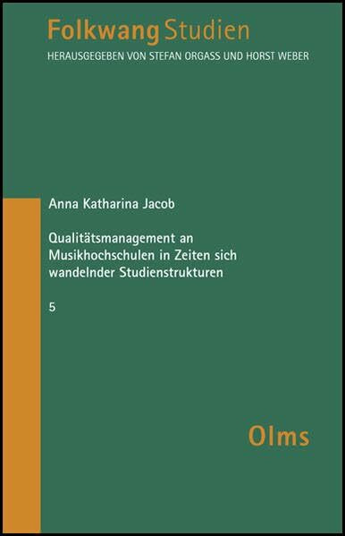 Qualitätsmanagement an Musikhochschulen in Zeiten sich wandelnder Studienstrukturen (Folkwangstudien)