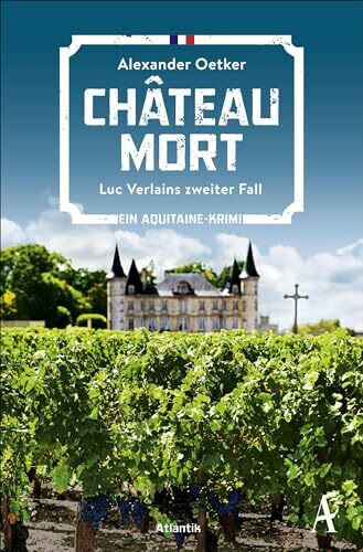 Château Mort: Luc Verlains zweiter Fall | Ein Aquitaine-Krimi (Luc Verlain ermittelt, Band 2)