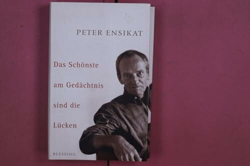 Das Schönste am Gedächtnis sind die Lücken