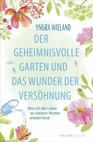 Der geheimnisvolle Garten und das Wunder der Versöhnung: Wie ich die Liebe zu meiner Mutter wiederfand | Eine Geschichte, die dein Leben verändert