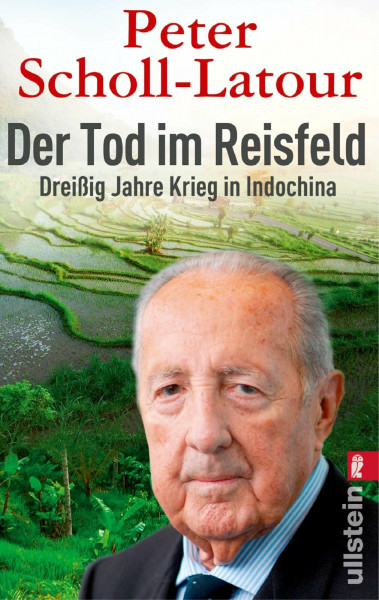 Der Tod im Reisfeld: Dreißig Jahre Krieg in Indochina: Dreißig Jahre Krieg in Indochina. Mit e. aktuellen Vorw. d. Autors