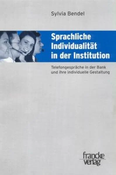 Sprachliche Individualität in der Institution: Telefongespräche in der Bank und ihre individuelle Gestaltung