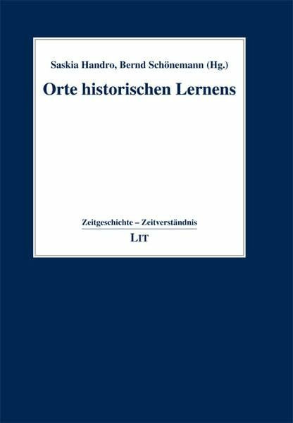 Orte historischen Lernens (Zeitgeschichte - Zeitverständnis)