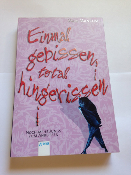 Einmal gebissen, total hingerissen: Noch mehr Jungs zum Anbeißen (Vampirromane von Mari Mancusi)