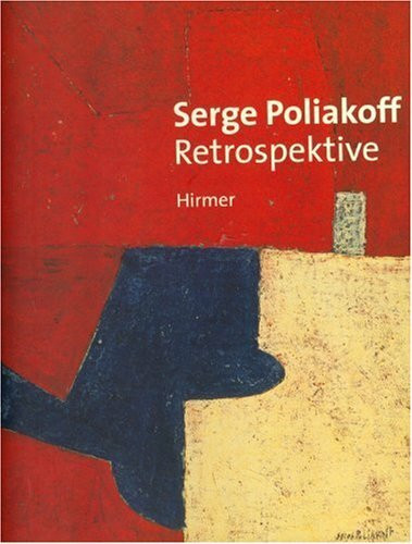 Serge Poliakoff: Retrospektive. Katalogbuch zur Ausstellung in Emden, 3.2.2007-15.4.2007, Kunsthalle Emden, München, 27.4.2007-8.7.2007, Hypo-Kulturstiftung