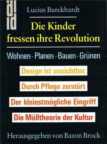Die Kinder fressen ihre Revolution: Wohnen - Planen - Bauen - Grünen