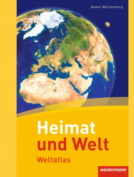 Heimat und Welt Weltatlas - bisherige Ausgabe: Baden-Württemberg: Aktuelle Ausgabe (Heimat und Welt Weltatlas: Aktuelle Ausgabe Baden-Württemberg)