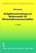 Aufgabensammlung zur Mathematik für Wirtschaftswissenschaftler (NWB Studium Betriebswirtschaft)