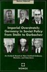 Imperial Overstretch: Germany in Soviet Policy from Stalin to Gorbachev: An Analysis Based on New Archival Evidence, Memoirs, and Interviews (Internationale Politik und Sicherheit)