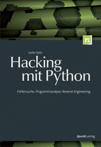 Hacking mit Python: Fehlersuche, Programmanalyse, Reverse Engineering