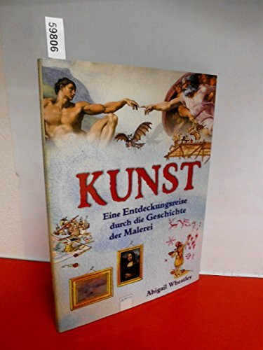 Kunst - Eine Entdeckungsreise durch die Geschichte der Malerei