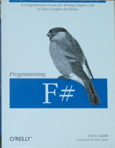 Programming F #. A Comprehensive Guide for Writing Simple Code to Solve Complex Problems