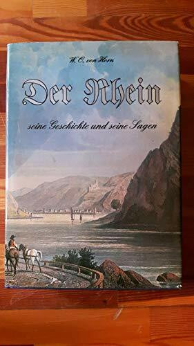 Der Rhein. Seine Geschichte und seine Sagen. [Faksimile-Druck der Originalausgabe von 1881]