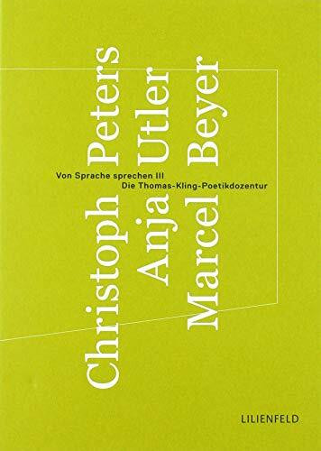 Von Sprache sprechen III: Die Thomas-Kling-Poetikdozentur (Schriftenreihe der Kunststiftung NRW: Literatur)