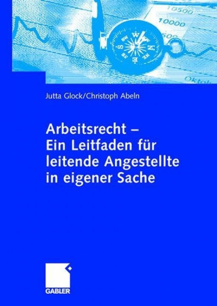 Arbeitsrecht - Ein Leitfaden für leitende Angestellte in eigener Sache