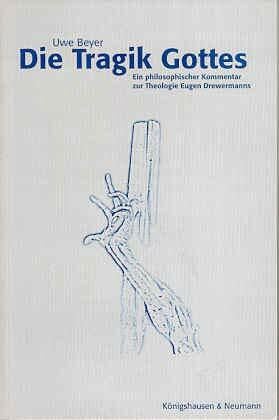 Die Tragik Gottes: Ein philosophischer Kommentar zur Theologie Eugen Drewermanns