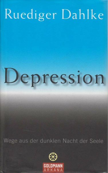 Depression: Wege aus der dunklen Nacht der Seele (Arkana HC)