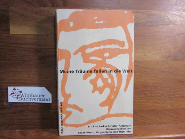 Meine Träume fallen in die Welt: Ein Else Lasker-Schüler-Almanach