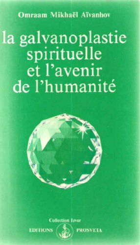 La galvanoplastie spirituelle et l'avenir de l'humanité