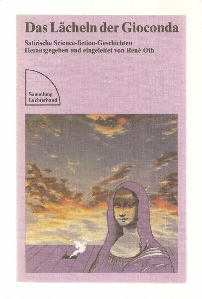 Das Lächeln der Gioconda. Satirische Science - fiction - Geschichten.