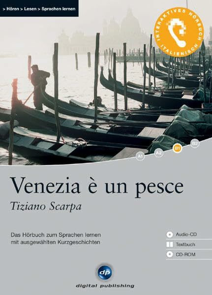 Venezia è un pesce - Interaktives Hörbuch Italienisch: Das Hörbuch zum Sprachen lernen - Sechs ausgewählte Kurzgeschichten