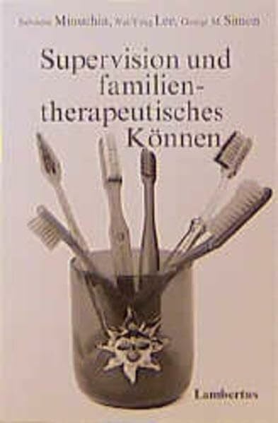 Supervision und familientherapeutisches Können: Aus dem Amerikanischen übersetzt von Monika Noll und Rolf Schubert