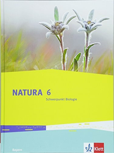 Natura Schwerpunkt Biologie 6. Ausgabe Bayern: Schulbuch Klasse 6 (Natura Biologie. Ausgabe für Bayern ab 2017)