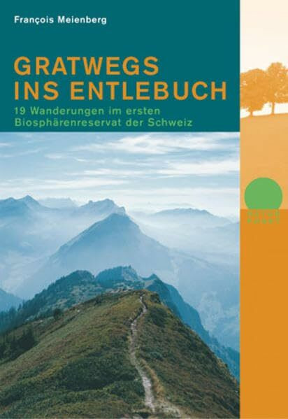 Gratwegs ins Entlebuch: 19 Wanderungen im ersten Biosphärenreservat der Schweiz (Naturpunkt)