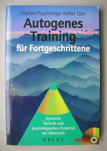 Autogenes Training für Fortgeschrittene. Dynamik, Technik und psychologisches Potential der Oberstufe (Inkl. Audio-CD)